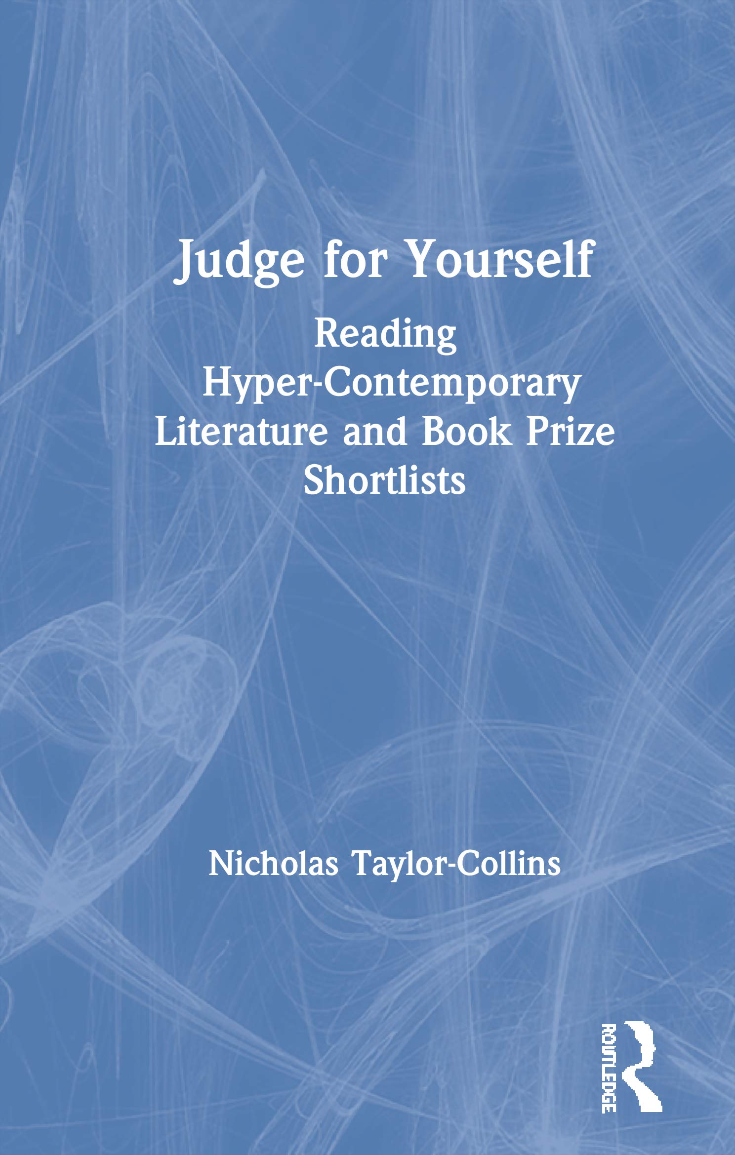 Judge for Yourself: Reading HyperContemporary Literature and Book Prize Shortlists,New