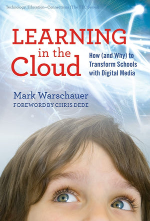Learning In The Cloud: How (And Why) To Transform Schools With Digital Media (Technology, Educationconnections (The Tec Series,New