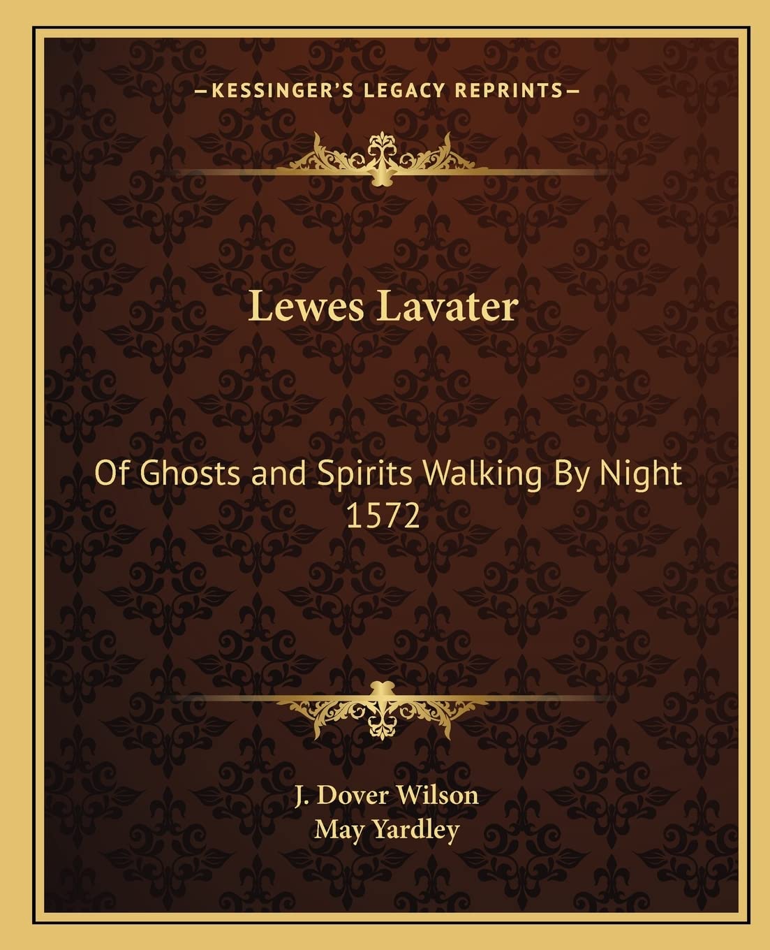Lewes Lavater: Of Ghosts and Spirits Walking By Night 1572,New