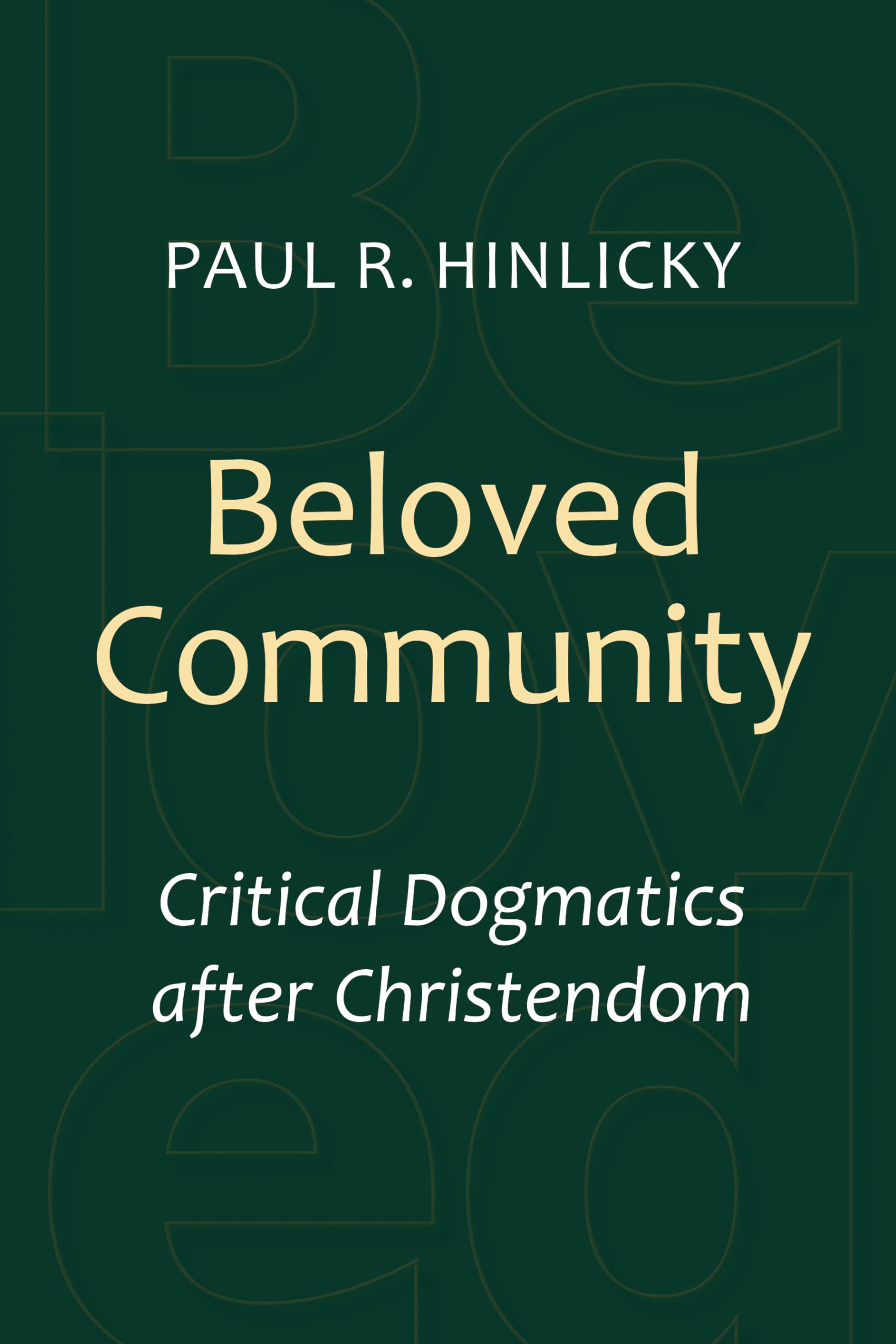 Beloved Community: Critical Dogmatics after Christendom,Used