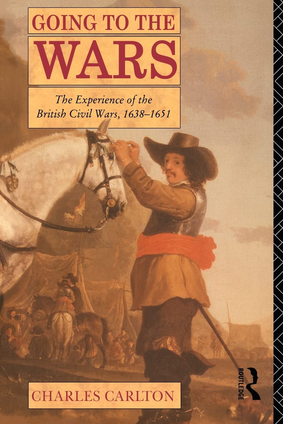 Going To The Wars: The Experience Of The British Civil Wars 16381651,New
