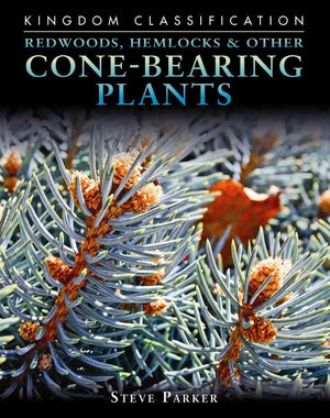 Redwoods, Hemlocks & Other ConeBearing Plants (Kingdom Classifications),New