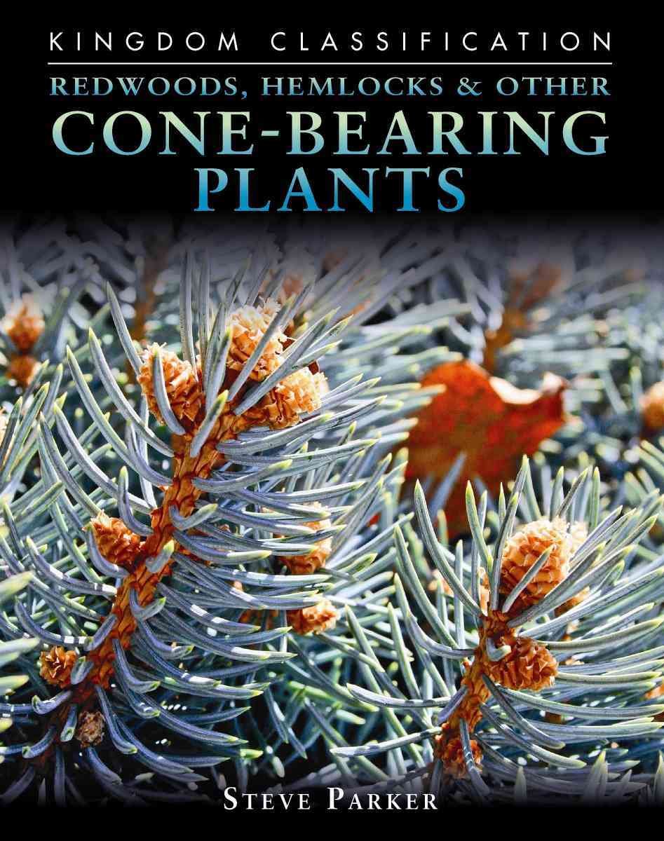 Redwoods, Hemlocks & Other ConeBearing Plants (Kingdom Classifications),New