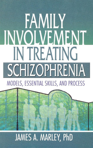 Family Involvement in Treating Schizophrenia: Models, Essential Skills, and Process (Haworth Marriage and the Family),Used