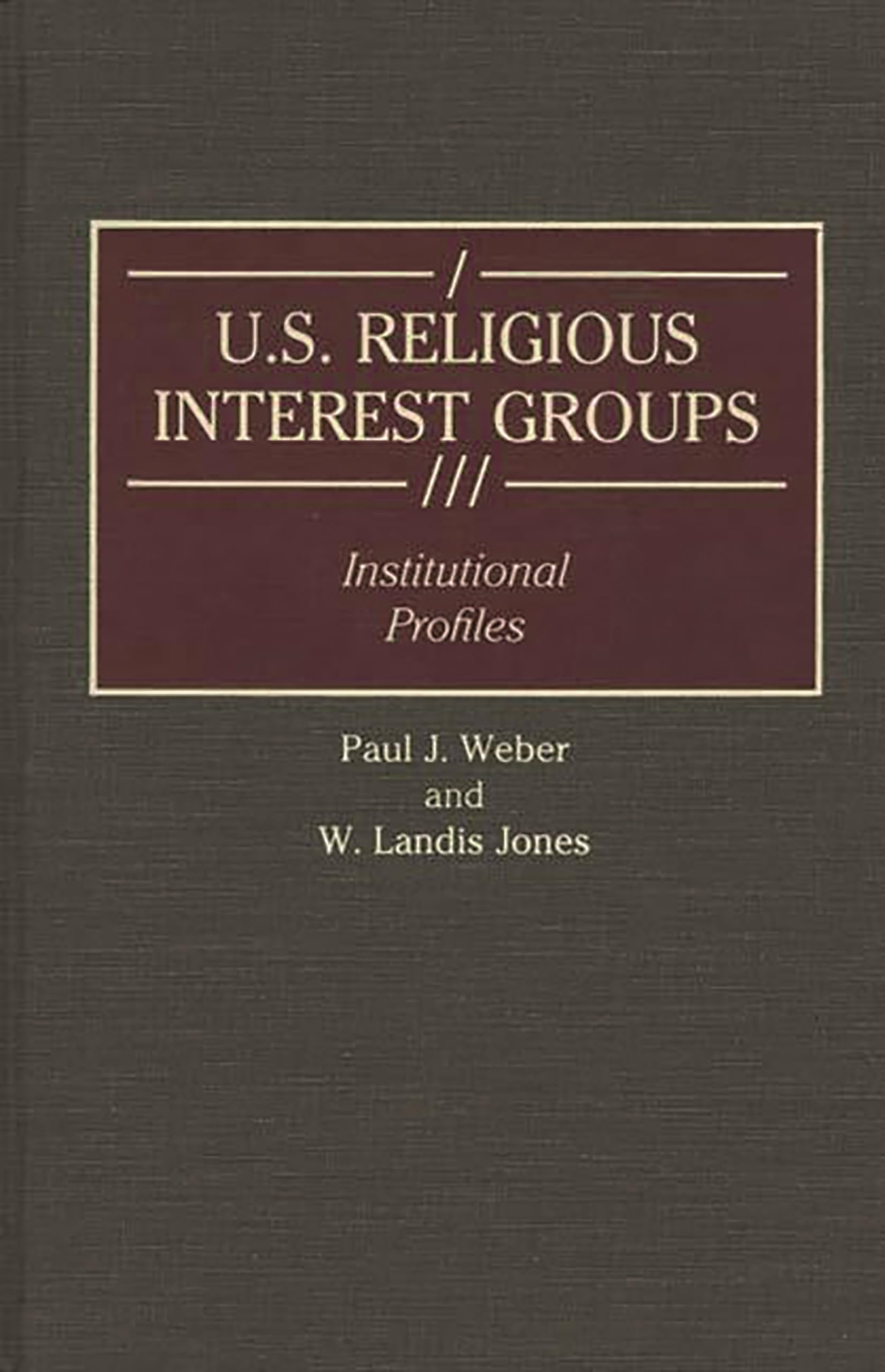 U.S. Religious Interest Groups: Institutional Profiles (Greenwood Reference Volumes on American Public Policy Formation),Used