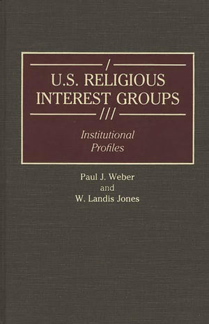 U.S. Religious Interest Groups: Institutional Profiles (Greenwood Reference Volumes on American Public Policy Formation),Used