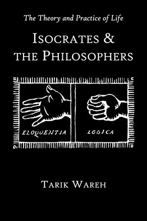 The Theory and Practice of Life: Isocrates and the Philosophers (Hellenic Studies Series),Used