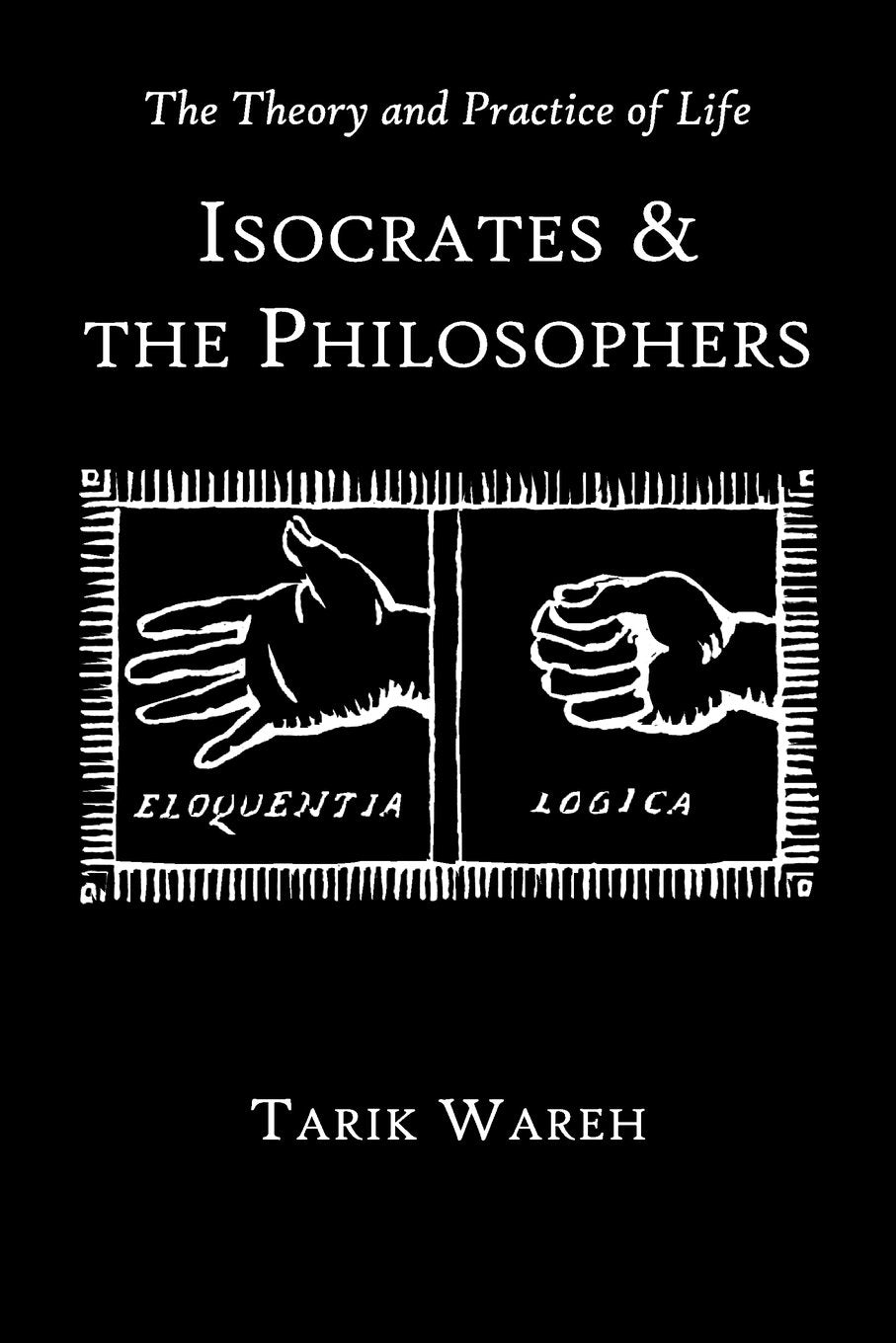 The Theory and Practice of Life: Isocrates and the Philosophers (Hellenic Studies Series),Used