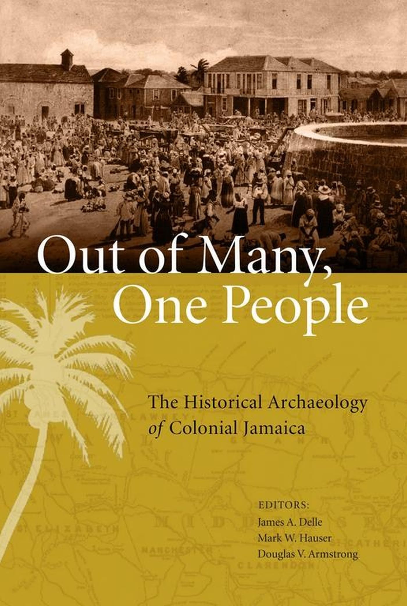 Out Of Many, One People: The Historical Archaeology Of Colonial Jamaica (Caribbean Archaeology And Ethnohistory),Used