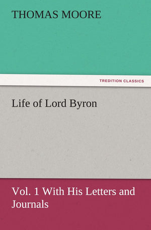Life of Lord Byron, Vol. 1 with His Letters and Journals,Used