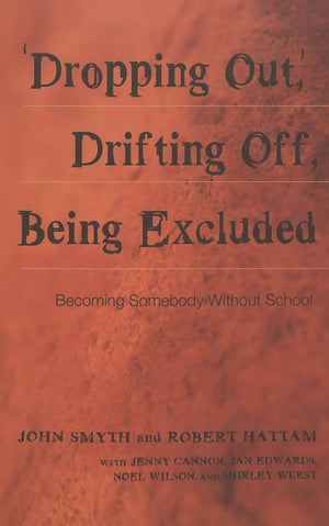 Dropping Out, Drifting Off, Being Excluded: Becoming Somebody Without School (Adolescent Cultures, School, And Society),Used