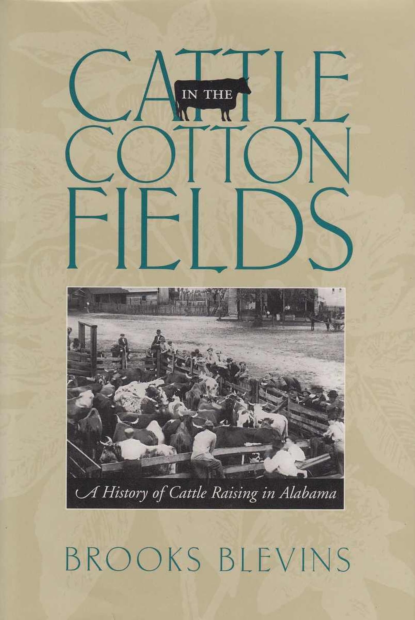 Cattle In The Cotton Fields: A History Of Cattle Raising In Alabama,Used