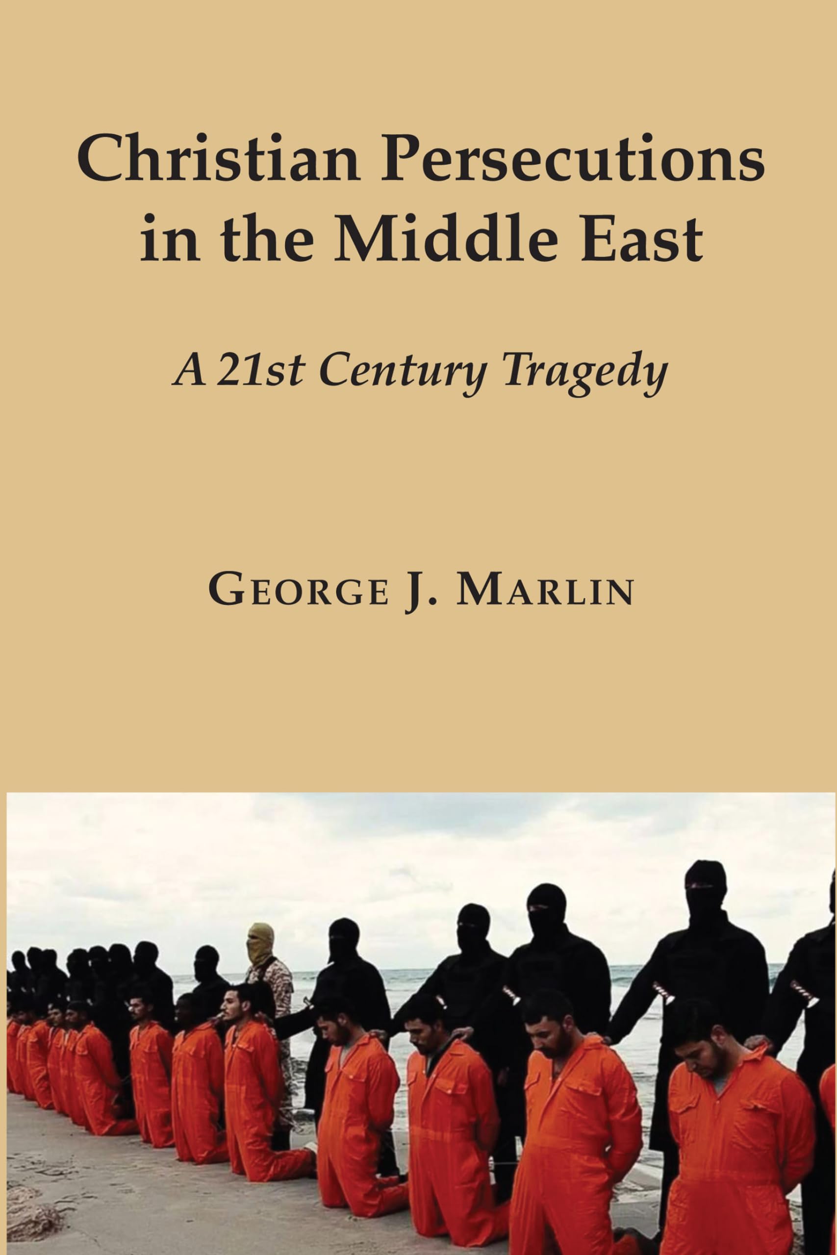 Christian Persecutions In The Middle East: A 21St Century Tragedy,Used