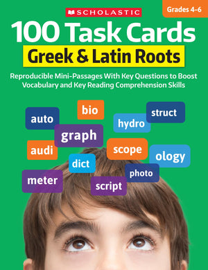 100 Task Cards: Greek & Latin Roots : Reproducible MiniPassages With Key Questions To Boost Vocabulary And Reading Comprehensio