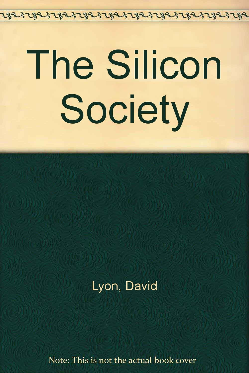The Silicon Society; How Will Information Technology Change Our Lives? (London lectures in contemporary Christianity),Used