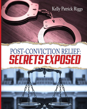 PostConviction Relief: Secrets Exposed,Used