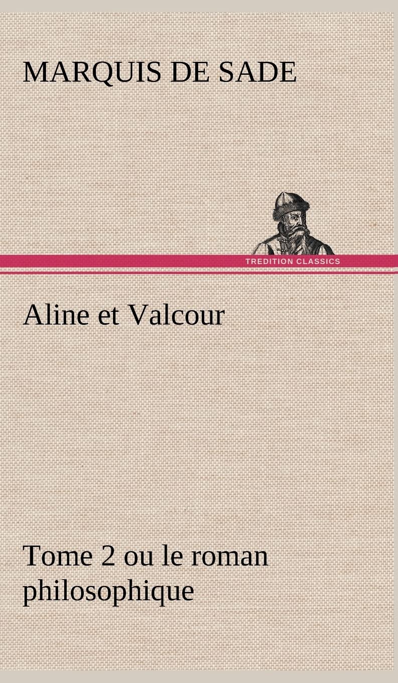 Aline et Valcour, tome 2 ou le roman philosophique (French Edition),Used