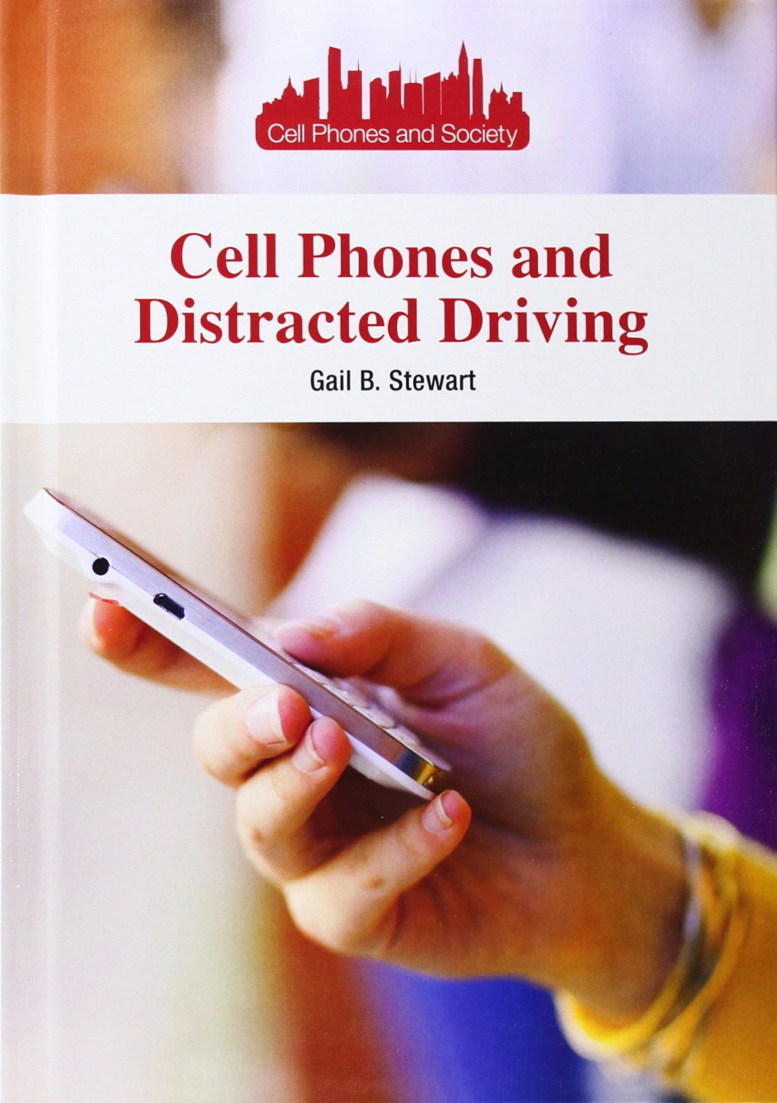 Cell Phones and Distracted Driving (Cell Phones and Society)