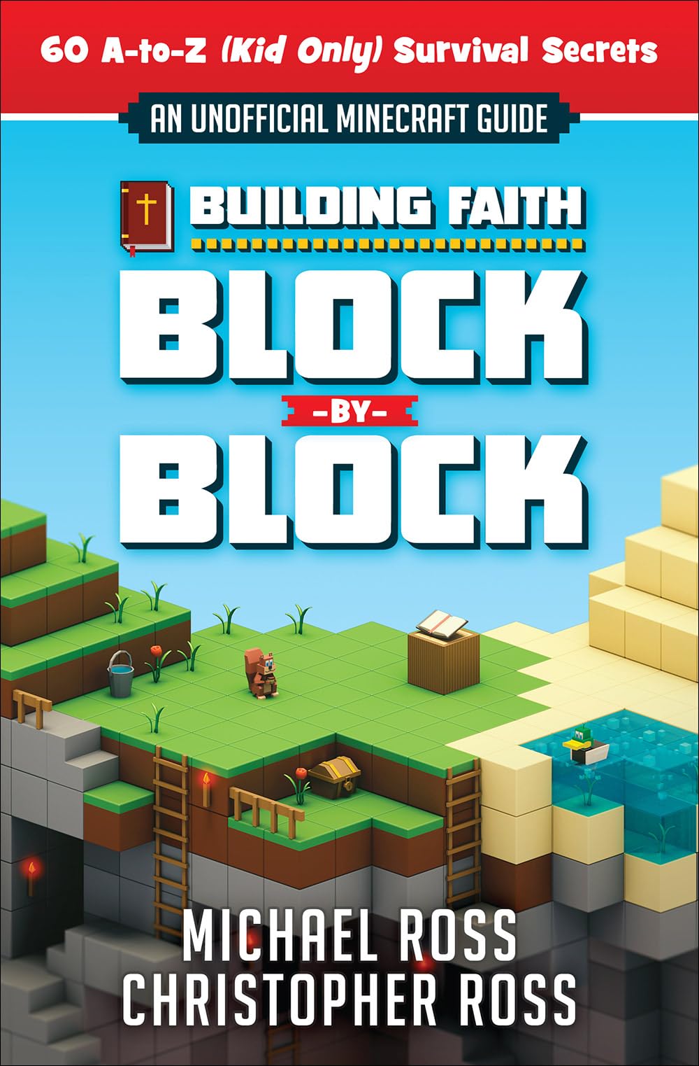 Building Faith Block By Block: [An Unofficial Minecraft Guide] 60 Atoz (Kid Only) Survival Secrets