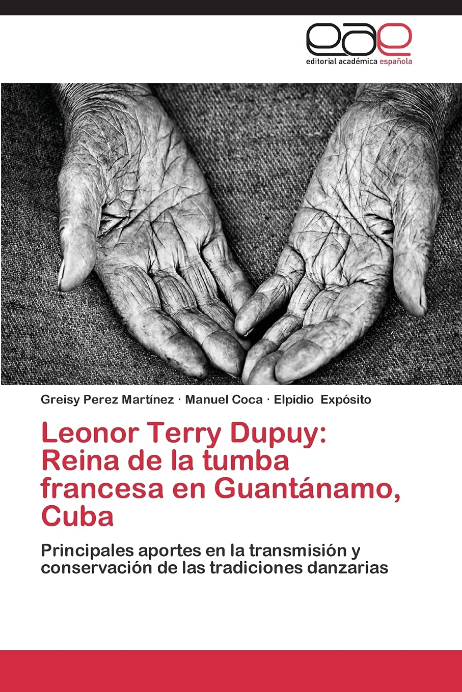 Leonor Terry Dupuy: Reina de la tumba francesa en Guantnamo, Cuba: Principales aportes en la transmisin y conservacin de l,Used