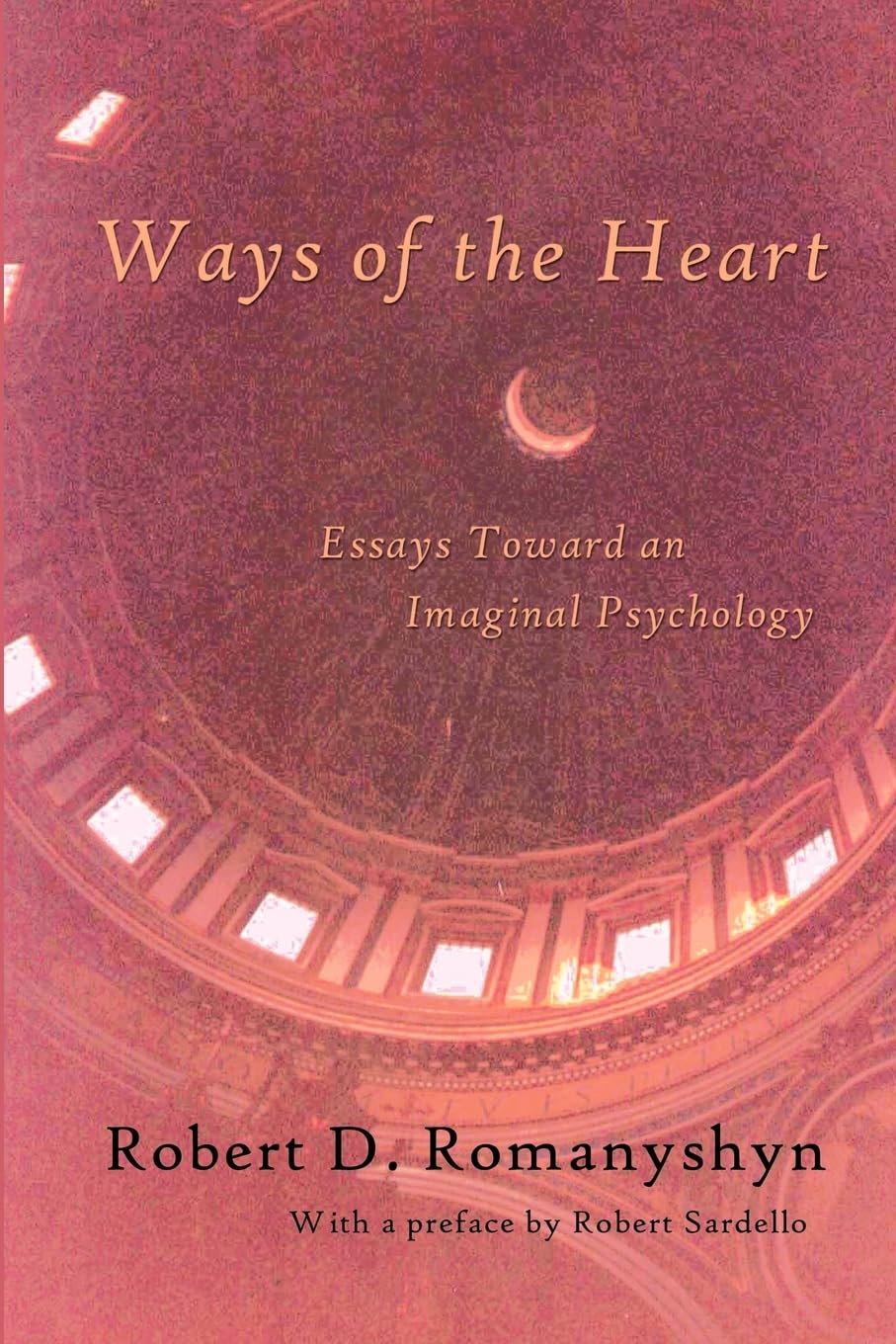 Ways of the Heart: Essays Toward an Imaginal Psychology,Used