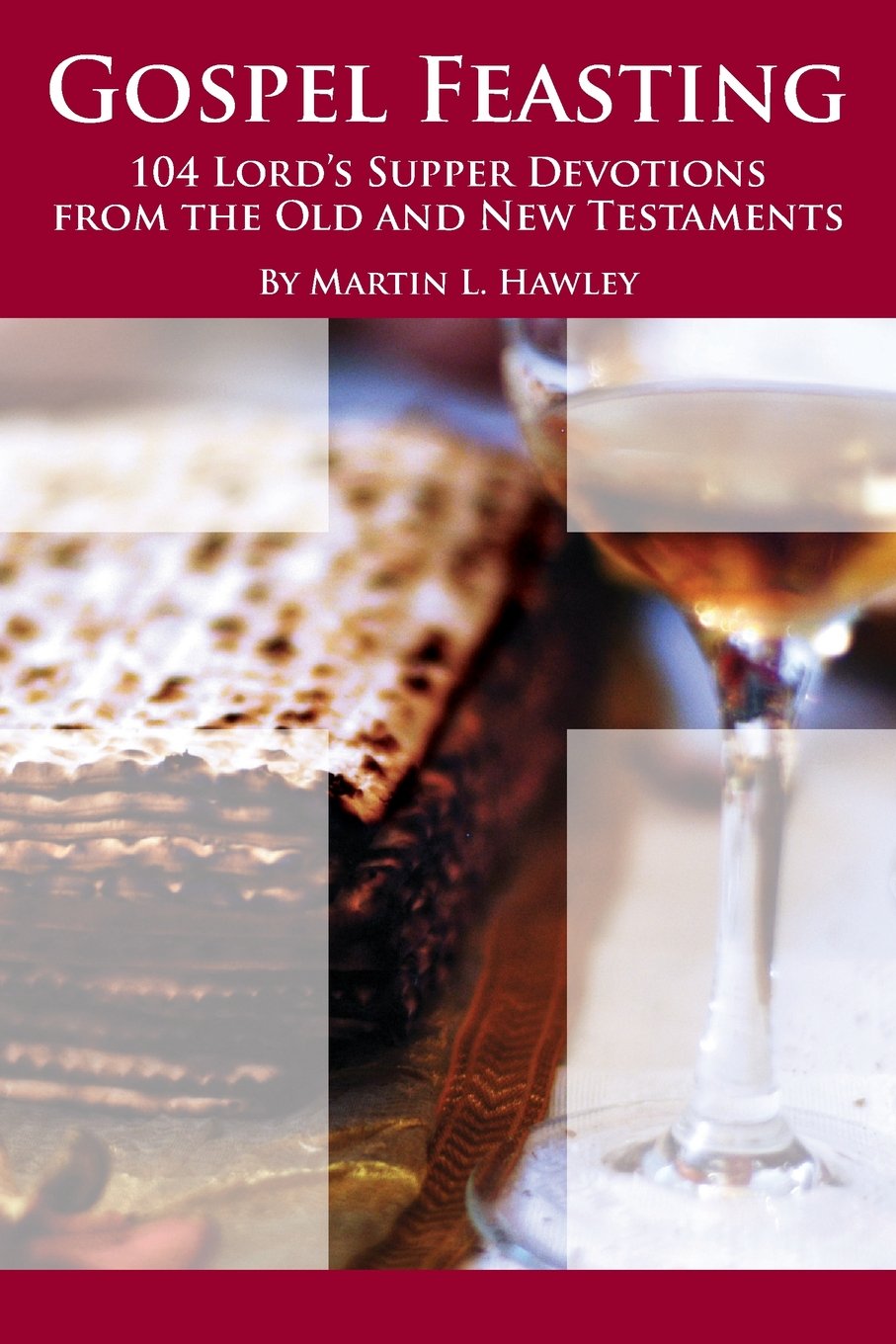 Gospel Feasting: 104 Lord's Supper Devotions from the Old and New Testaments,Used