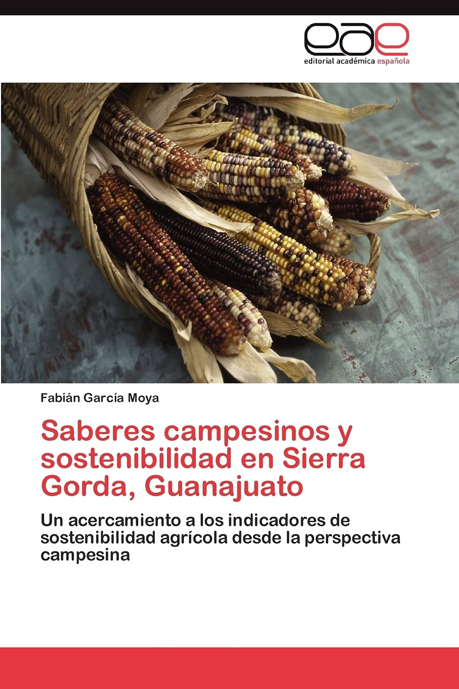 Saberes campesinos y sostenibilidad en Sierra Gorda, Guanajuato: Un acercamiento a los indicadores de sostenibilidad agrcola d,Used