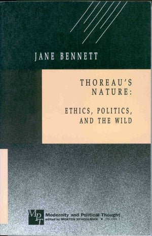 Thoreau'S Nature: Ethics, Politics, And The Wild (Modernity And Political Thought),New