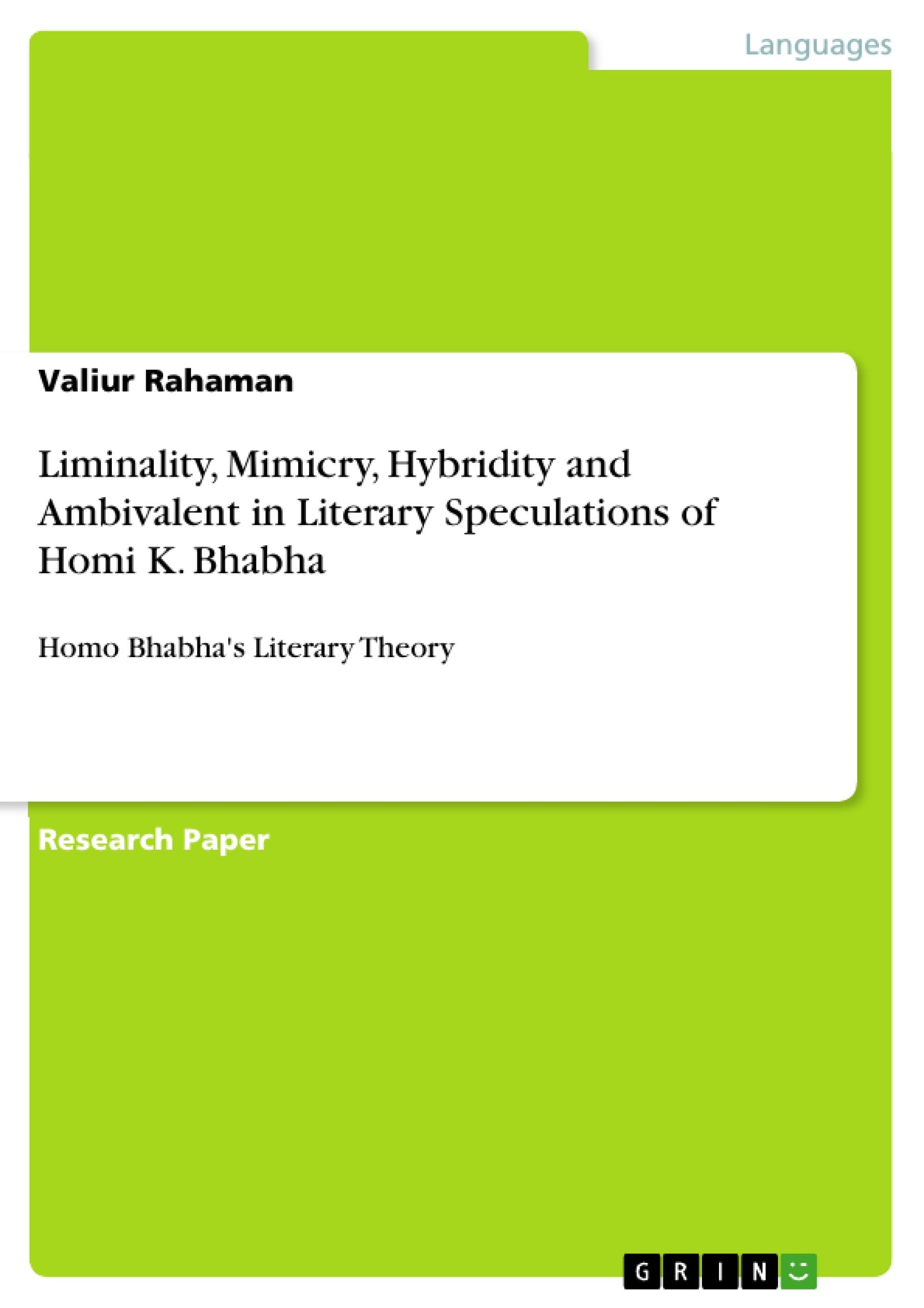 Liminality, Mimicry, Hybridity And Ambivalent In Literary Speculations Of Homi K. Bhabha: Homo Bhabha'S Literary Theory,Used