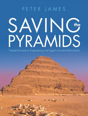 Saving the Pyramids: Twenty First Century Engineering and Egypt's Ancient Monuments,Used