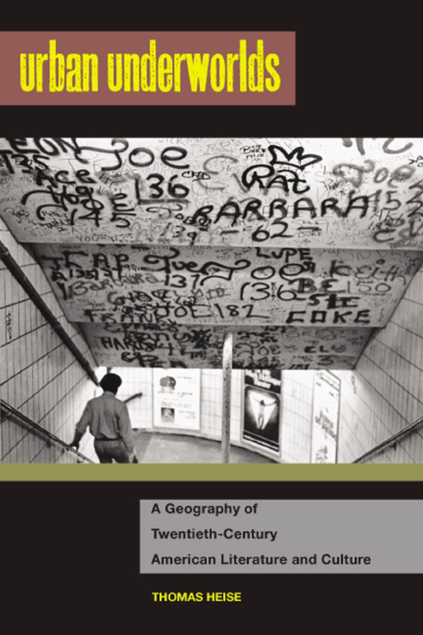 Urban Underworlds: A Geography Of Twentiethcentury American Literature And Culture (The American Literatures Initiative),Used