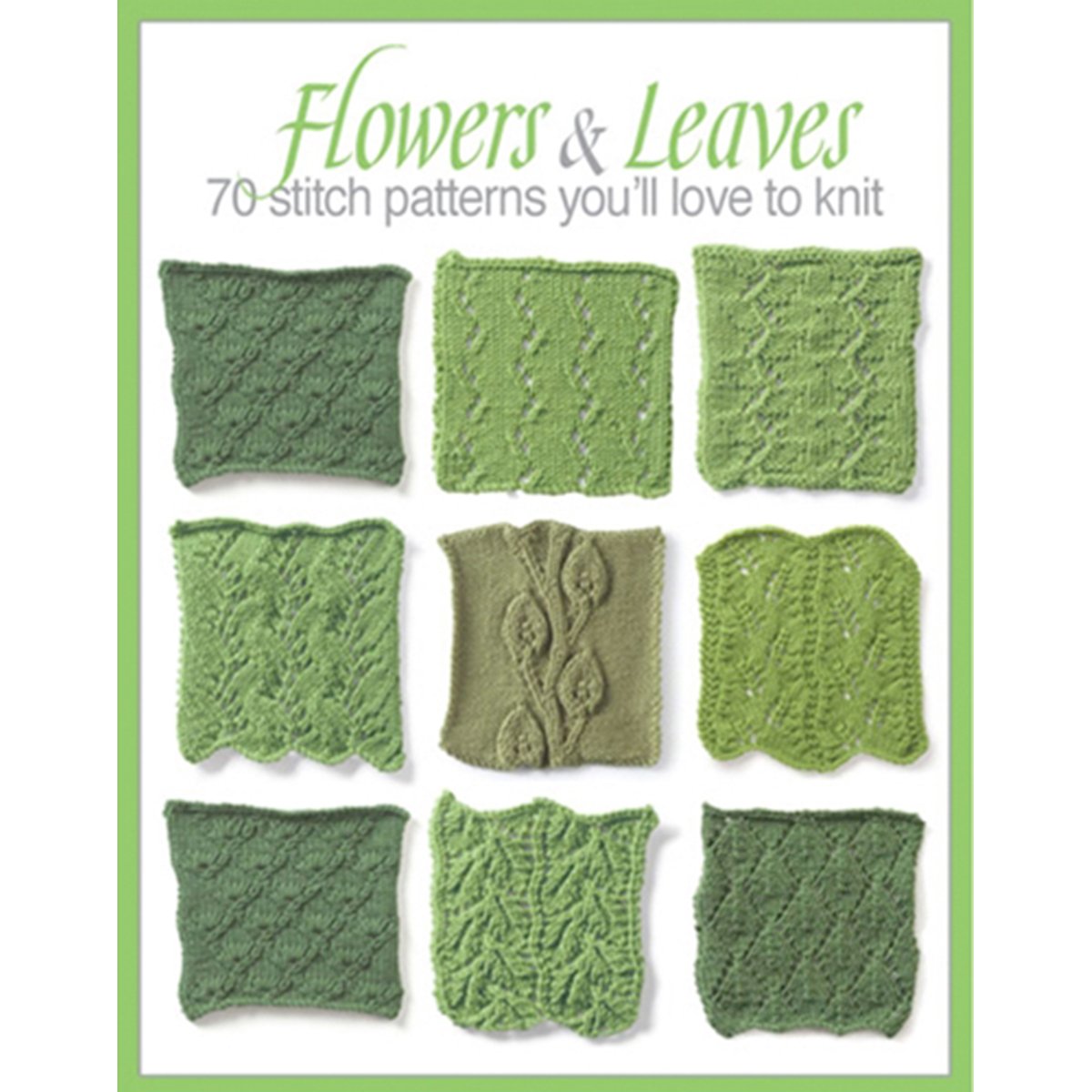 Flowers & Leaves: 70 Stitch Patterns You'll Like to KnitEyelet Fern, Blackberry Stitch, Ribbon and Rosets, Classic Frost Flower,Used