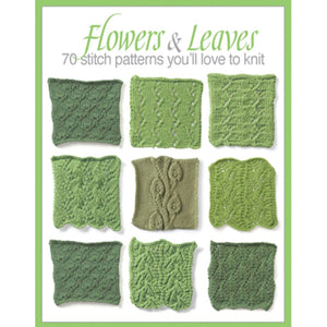 Flowers & Leaves: 70 Stitch Patterns You'll Like to KnitEyelet Fern, Blackberry Stitch, Ribbon and Rosets, Classic Frost Flower,Used