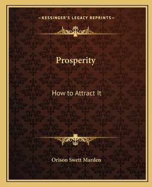 Prosperity: How to Attract It,New