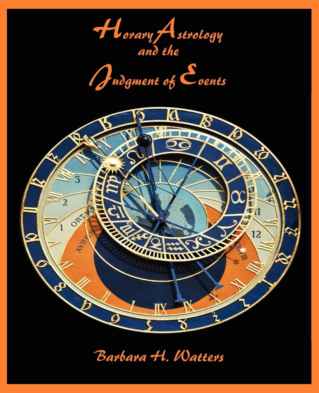 Horary Astrology and the Judgment of Events,Used