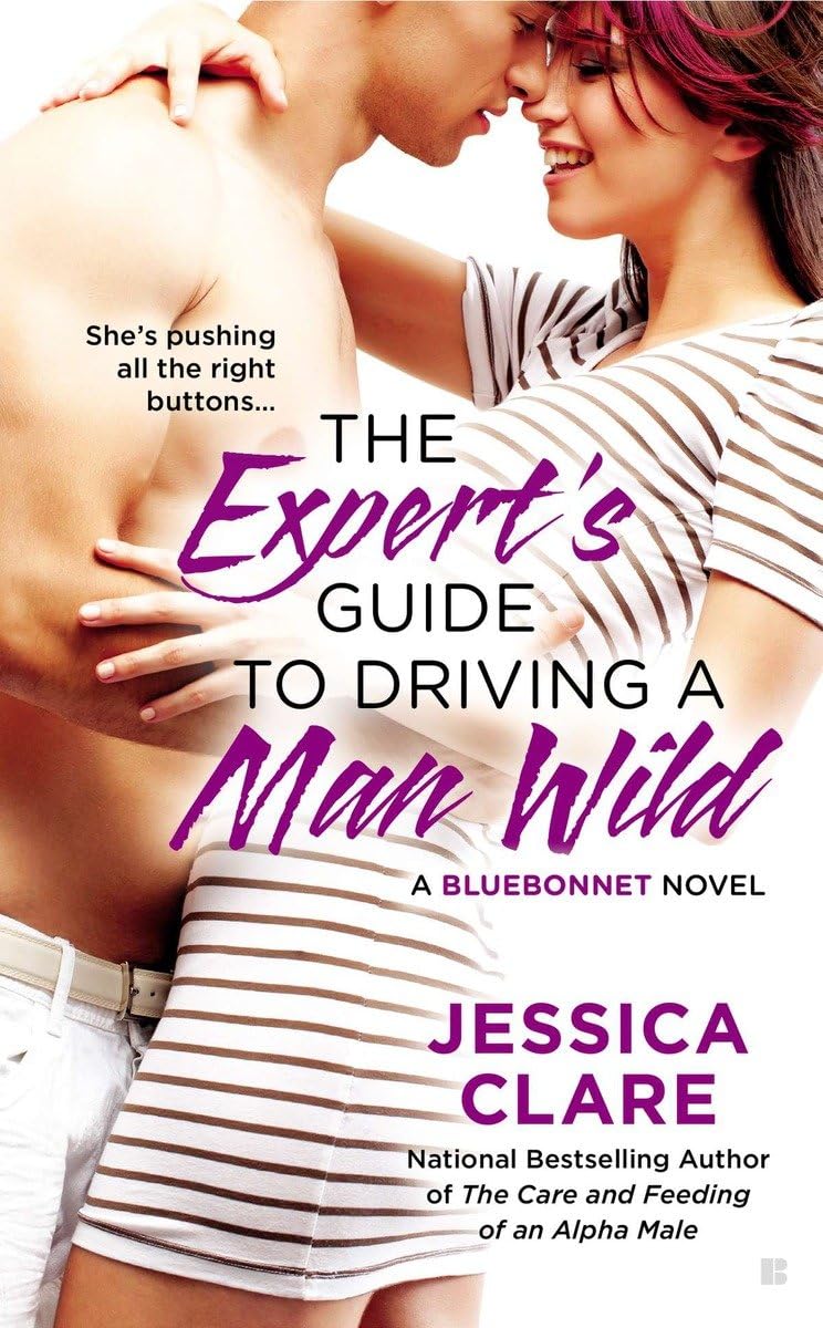 The Expert's Guide to Driving a Man Wild (A Bluebonnet Novel),Used