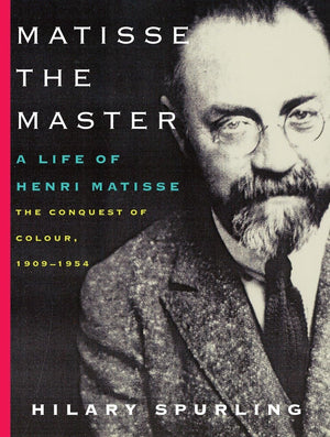Matisse the Master: A Life of Henri Matisse: The Conquest of Colour, 19091954,Used