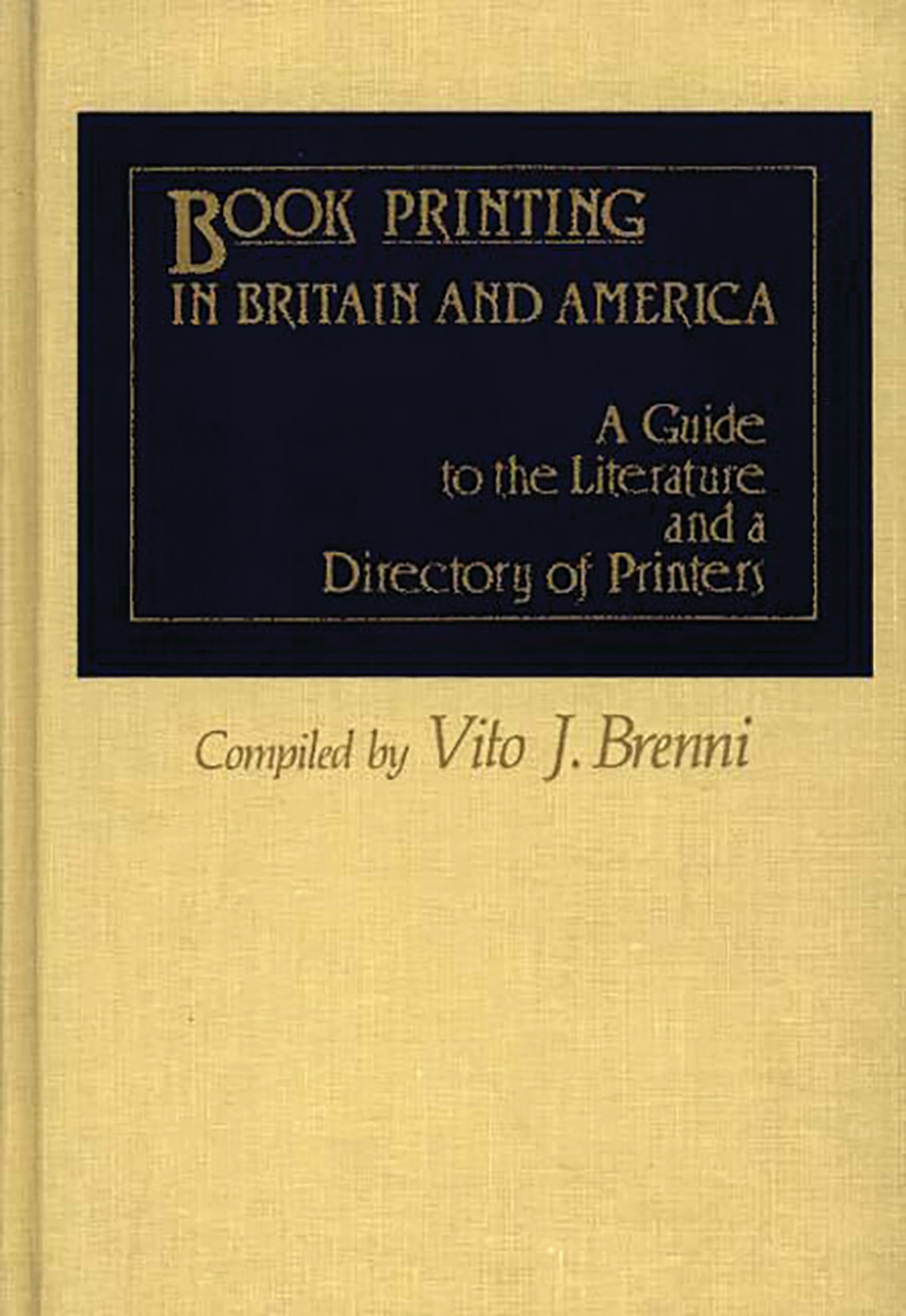 Book Printing In Britain And America: A Guide To The Literature And A Directory Of Printers
