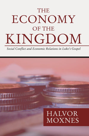The Economy of the Kingdom: Social Conflict and Economic Relations in Luke's Gospel,Used