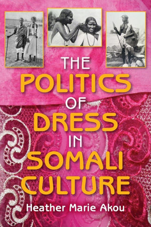 The Politics of Dress in Somali Culture (African Expressive Cultures),Used
