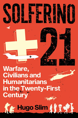 Solferino 21: Warfare, Civilians and Humanitarians in the TwentyFirst Century,Used