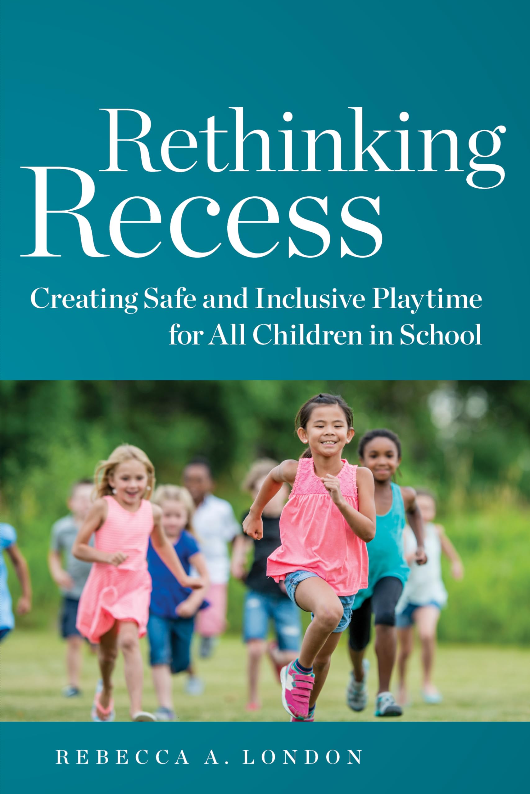 Rethinking Recess: Creating Safe and Inclusive Playtime for All Children in School,Used