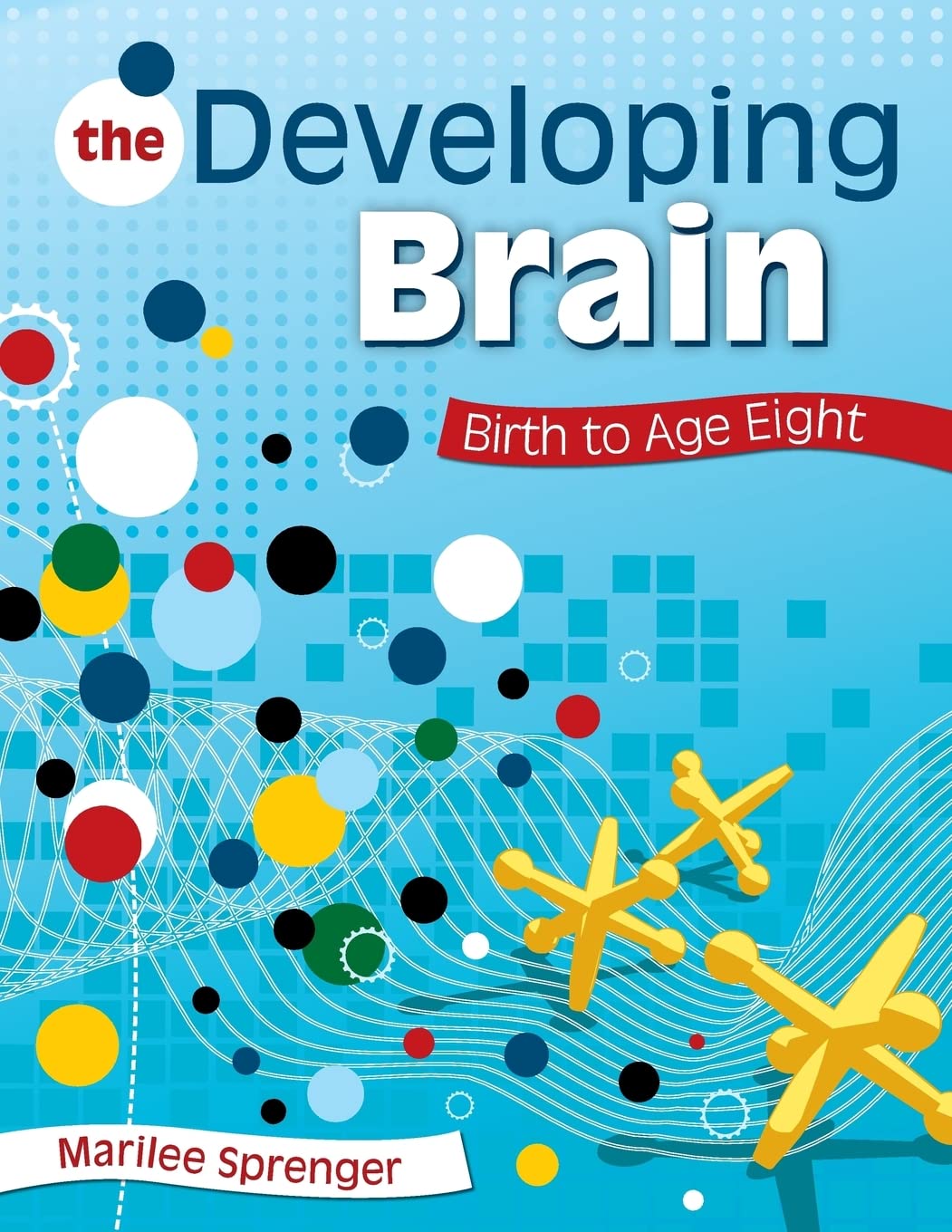 The Developing Brain: Birth to Age Eight,Used