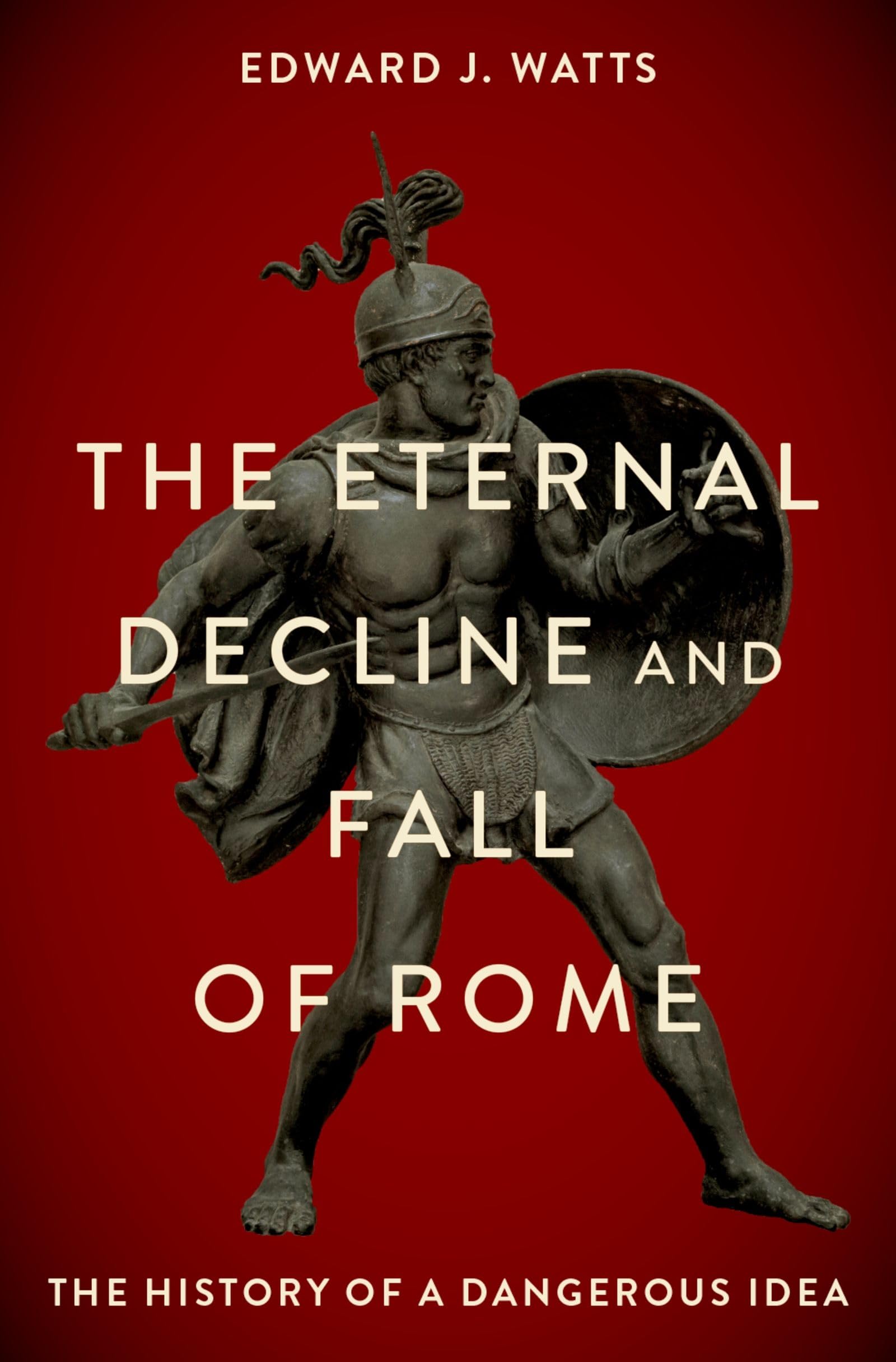 The Eternal Decline and Fall of Rome: The History of a Dangerous Idea,Used