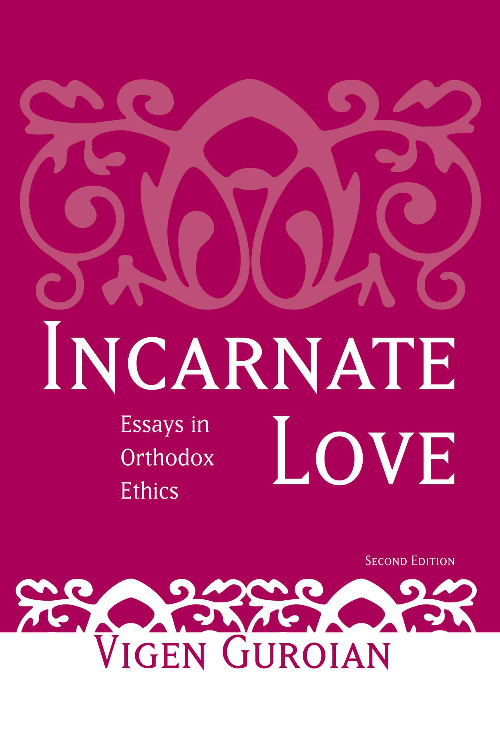Incarnate Love: Essays In Orthodox Ethics, Second Edition