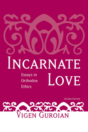 Incarnate Love: Essays In Orthodox Ethics, Second Edition