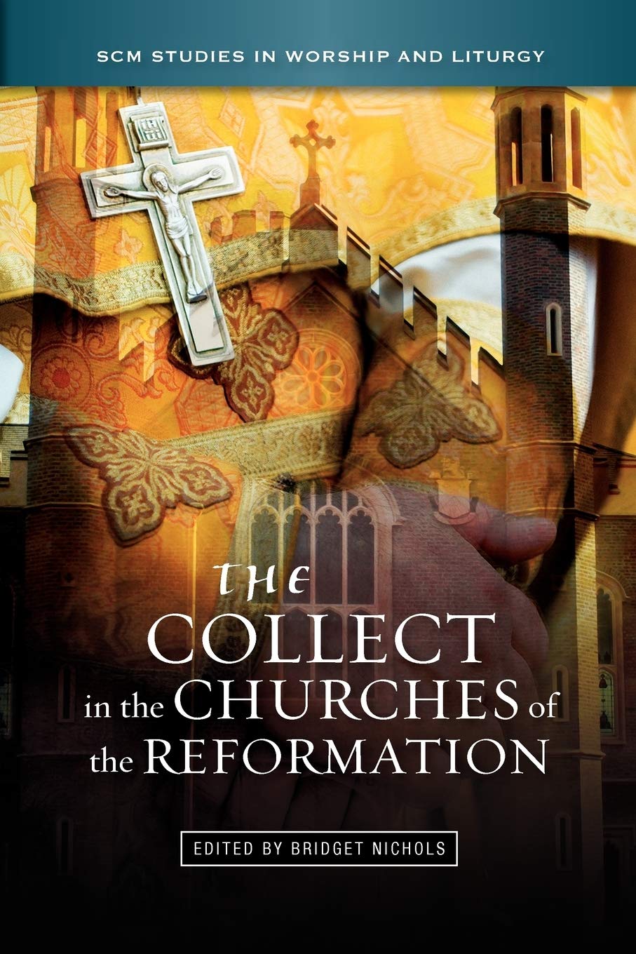 The Collect in the Churches of the Reformation (SCM Studies in Worship & Liturgy Series),Used