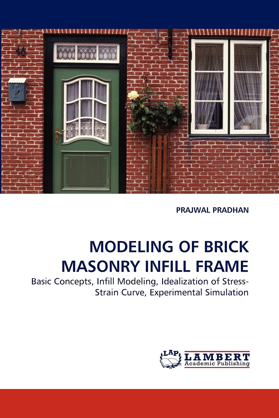 MODELING OF BRICK MASONRY INFILL FRAME: Basic Concepts, Infill Modeling, Idealization of StressStrain Curve, Experimental Simul,Used