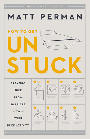 How to Get Unstuck: Breaking Free from Barriers to Your Productivity,Used