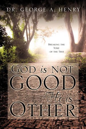 God is not Good  He is Other,New